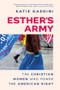 Esther's Army (The Christian Women Who Power the American Right) by Katie Gaddini, 9781324123767