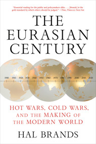 The Eurasian Century (Hot Wars, Cold Wars, and the Making of the Modern World) - 9781324130598 by Hal Brands