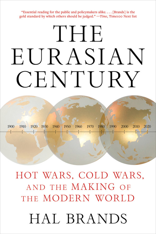 The Eurasian Century (Hot Wars, Cold Wars, and the Making of the Modern World) - 9781324130598 by Hal Brands