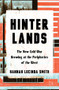 Hinterlands (The New Cold War Brewing at the Peripheries of the West) by Hannah Lucinda Smith, 9781324098713