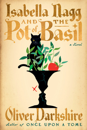 Isabella Nagg and the Pot of Basil (A Novel) - 9781324130796 by Oliver Darkshire, 9781324130796