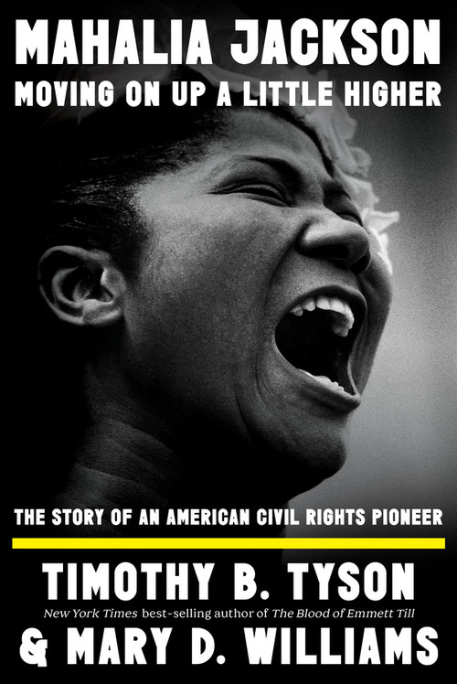 Mahalia Jackson, Moving On Up a Little Higher (The Story of an American Civil Rights Pioneer) by Timothy B. Tyson, Mary D. Williams, 9781324094616