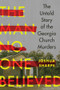 The Man No One Believed (The Untold Story of the Georgia Church Murders) - 9781324130550 by Joshua Sharpe, 9781324130550