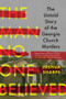 The Man No One Believed (The Untold Story of the Georgia Church Murders) - 9781324130550 by Joshua Sharpe, 9781324130550