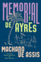 Memorial de Ayres (A Novel) by Joaquim Maria Machado de Assis, Margaret Jull Costa, Robin Patterson, 9781324096795