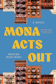Mona Acts Out (A Novel) - 9781324098539 by Mischa Berlinski, 9781324098539