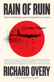 Rain of Ruin (Tokyo, Hiroshima, and the Surrender of Japan) - 9781324130772 by Richard Overy, 9781324130772