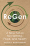 ReGen (A New Future for Farming, Food, and Health) by David R. Montgomery, 9781324117742
