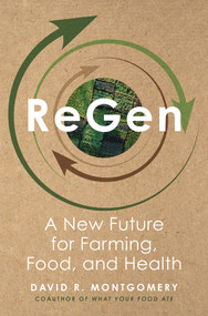 ReGen (A New Future for Farming, Food, and Health) by David R. Montgomery, 9781324117742