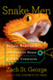 Snake Men (Rebels, Reptiles, and the Race to Name the Creatures of Earth) by Zach St. George, 9781324021681