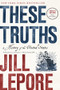 These Truths (A History of the United States) - 9781324130765 by Jill Lepore, 9781324130765