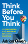 Think Before You Think (Understanding and Mastering Executive Function) by Adrian Owen, 9781324075165