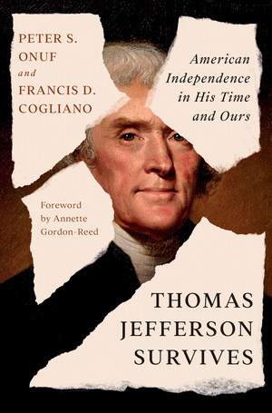 Thomas Jefferson Survives (American Independence in His Time and Ours) by Peter S. Onuf, Francis D. Cogliano, Annette Gordon-Reed, 9781324098072