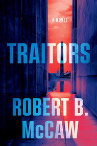 Traitors (A Novel) by Robert B. McCaw, 9781324123996