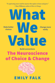What We Value (The Neuroscience of Choice and Change) - 9781324130710 by Emily Falk, 9781324130710