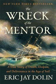 The Wreck of the Mentor (A True Story of Death, Despair, and Deliverance in the Age of Sail) by Eric Jay Dolin, 9781324096320