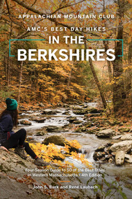 AMC's Best Day Hikes in the Berkshires (Four-Season Guide to 50 of the Best Trails in Western Massachusetts) - 9781628421880 by John S. Burk, Réne Laubach, 9781628421880