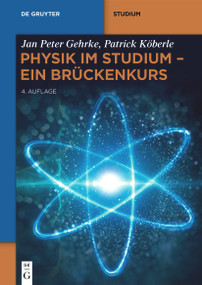 Physik im Studium - Ein Brückenkurs (Mechanik, Thermodynamik, Elektrizität, Magnetismus, Optik, Quantenmechanik) (German Edition) by Jan Peter Gehrke, Patrick Köberle, 9783119146579