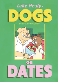 Dogs on Dates by Luke Healy, 9781770468573
