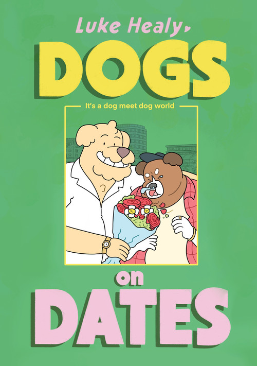 Dogs on Dates by Luke Healy, 9781770468573