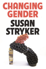 Changing Gender by Susan Stryker, 9780374123505