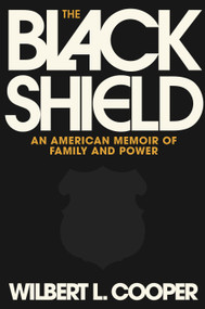 The Black Shield (An American Memoir of Family and Power) by Wilbert L. Cooper, 9780374613525