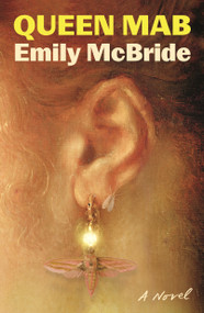 Queen Mab (A Novel) by Emily McBride, 9780374617820