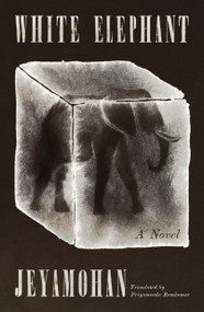 White Elephant (A Novel) by Jeyamohan, Priyamvada Ramkumar, 9780374619428