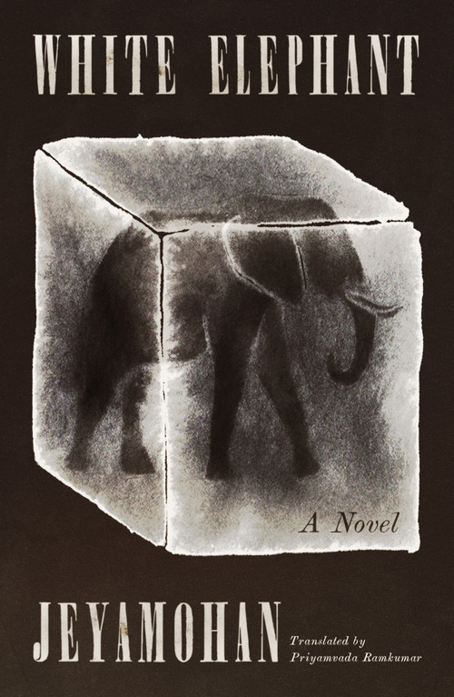 White Elephant (A Novel) by Jeyamohan, Priyamvada Ramkumar, 9780374619428