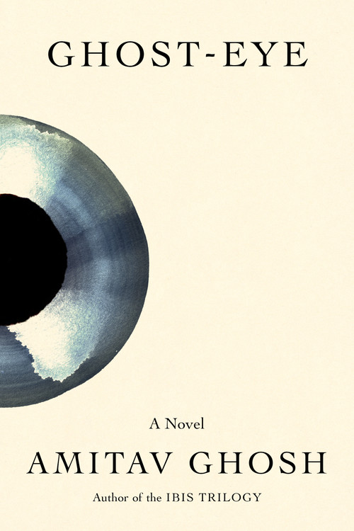 Ghost-Eye (A Novel) by Amitav Ghosh, 9780374298395