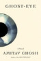 Ghost-Eye (A Novel) by Amitav Ghosh, 9780374298395