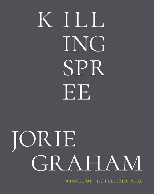 Killing Spree (Poems) by Jorie Graham, 9780374618025