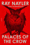 Palaces of the Crow (A Novel) by Ray Nayler, 9780374620752