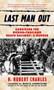 Last Man Out (Surviving the Burma-Thailand Death Railway: A Memoir) by H. Robert Charles, James Hornfischer, 9780760328200