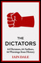 The Dictators (64 Dictators, 64 Authors, 64 Warnings from History) by Iain Dale, 9781399721608