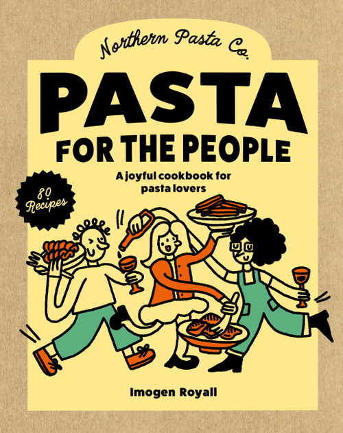 Pasta for the People (A joyful cookbook for pasta lovers) by Northern Pasta Co., 9781761501418