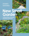 New Small Garden (Contemporary principles, planting and practice) by Noel Kingsbury, Maayke de Ridder, 9781805704454