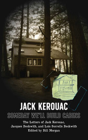 Someday We'll Build Cabins by Kerouac, Beckwith, Beckwith, Morgon, 9781644282915