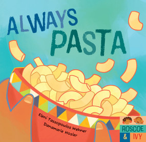 Always Pasta by Eleni Tassopoulos Wehner, Danamarie Hosler, 9798888599174