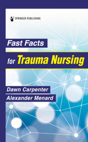 Fast Facts for Trauma Nursing by Dawn Carpenter, Alexander Menard, 9780826160942