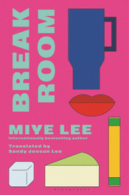 Break Room (A gripping and darkly funny psychological game-show drama from the author of the Dallergut duology) by Miye Lee, Sandy Joosun Lee, 9781639739073