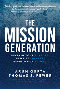 The Mission Generation (Reclaim Your Purpose, Rewrite Success, Rebuild Our Future) by Arun Gupta, Thomas J. Fewer, 9781394408177