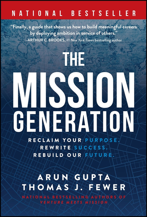 The Mission Generation (Reclaim Your Purpose, Rewrite Success, Rebuild Our Future) by Arun Gupta, Thomas J. Fewer, 9781394408177