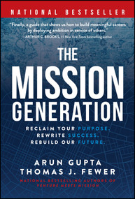 The Mission Generation (Reclaim Your Purpose, Rewrite Success, Rebuild Our Future) by Arun Gupta, Thomas J. Fewer, 9781394408177