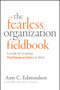 Fearless Organization Field Book (A Guide for Creating Psychological Safety at Work) by Amy C. Edmondson, 9781394395033