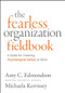 Fearless Organization Field Book (A Guide for Creating Psychological Safety at Work) by Amy C. Edmondson, Michaela Kerrissey, 9781394395033