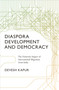 Diaspora, Development, and Democracy (The Domestic Impact of International Migration from India) by Devesh Kapur, 9780691125381