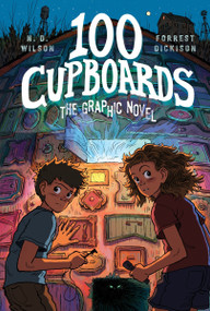100 Cupboards (The Graphic Novel) - 9780063049512 by N. D. Wilson, Forrest Dickison, 9780063049512