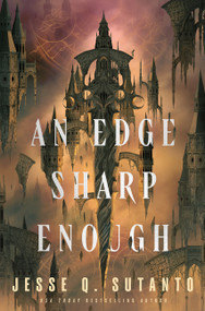 An Edge Sharp Enough (A Novel) by Jesse Q. Sutanto, 9780063455368