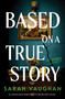 Based on a True Story (A Novel) by Sarah Vaughan, 9780063457713
